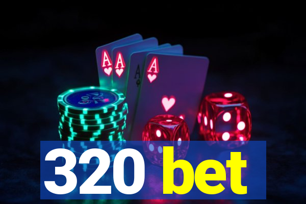 320 bet